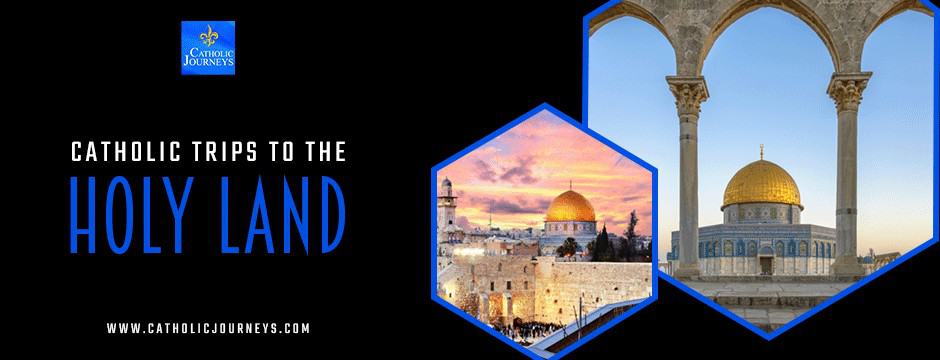 catholic trips to the holy land