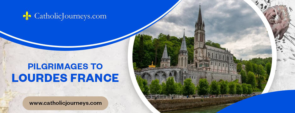 pilgrimages to lourdes france