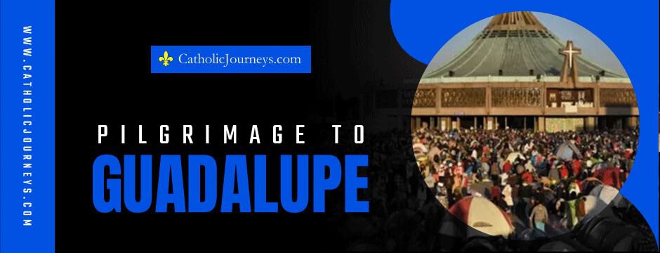 pilgrimage to guadalupe