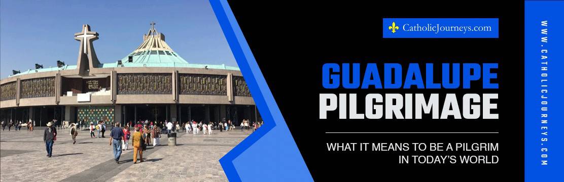 pilgrimage to our lady of guadalupe