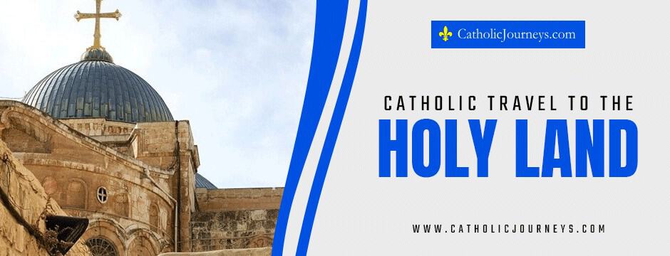 catholic travel to the Holy Land