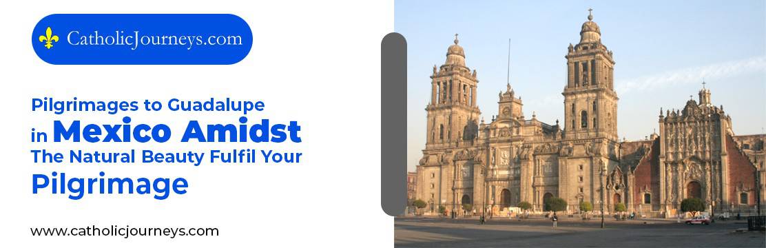 Pilgrimages to Guadalupe in Mexico