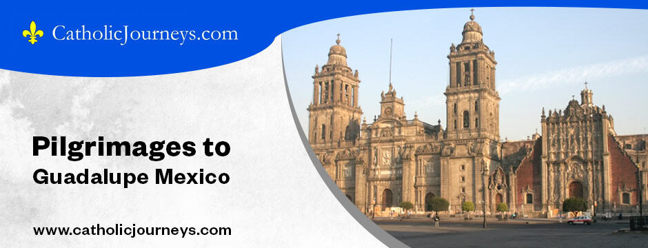 pilgrimages to guadalupe mexico
