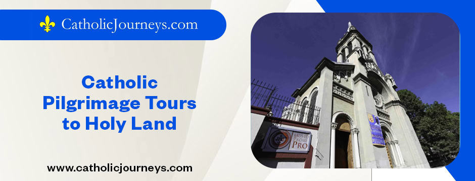 catholic pilgrimage tours to holy land