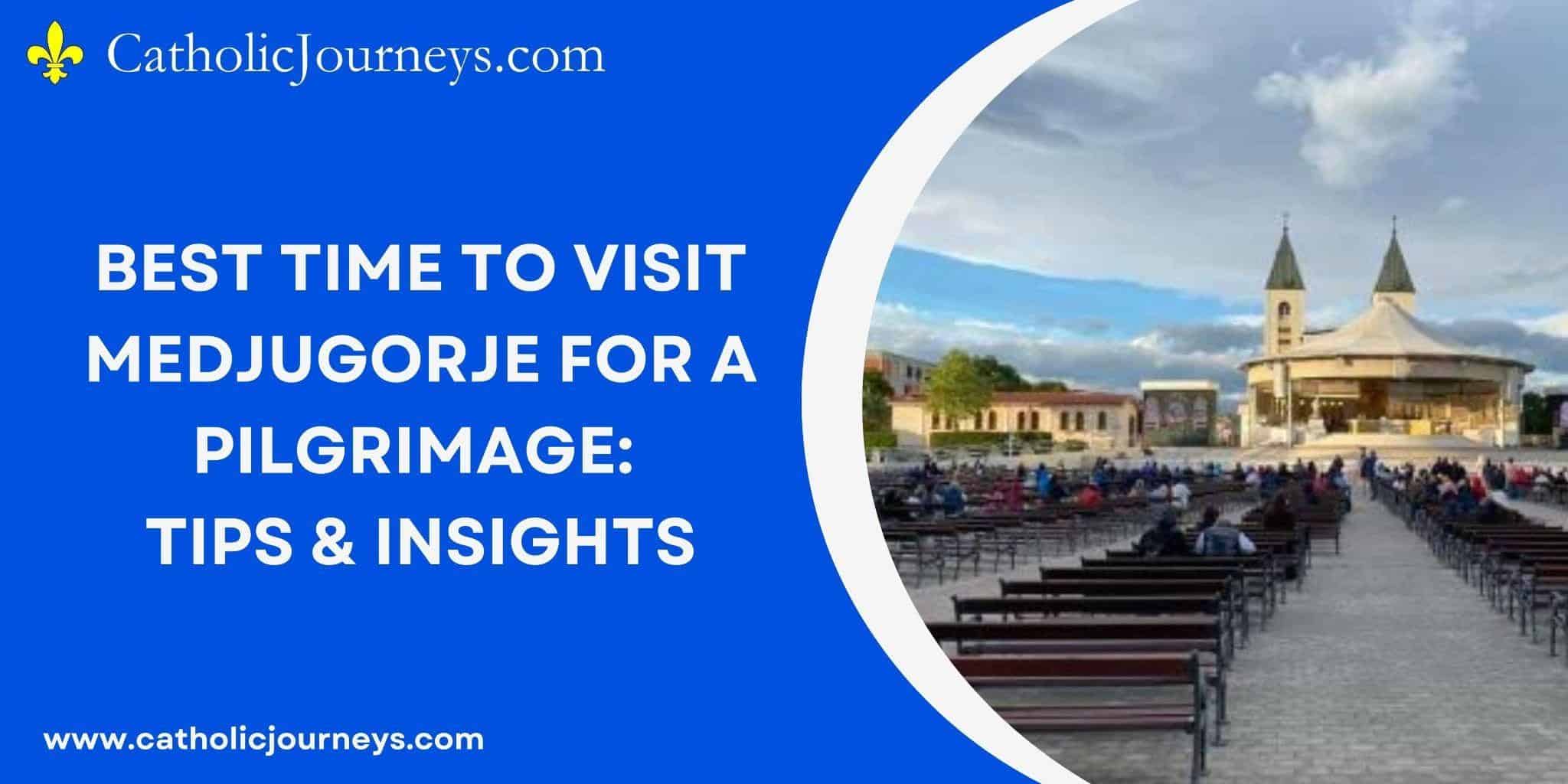 Best Time to Visit Medjugorje for a Pilgrimage: Tips & Insights